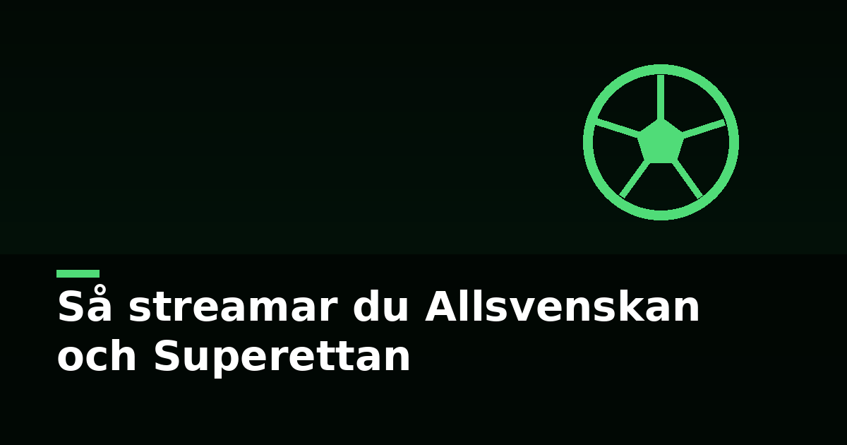 Så streamar du Allsvenskan och Superettan från och med 2026